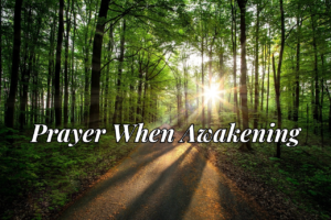 Prayer when awakening